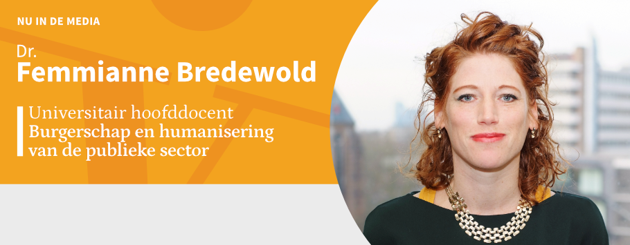 Femmianne Bredewold, universitair hoofddocent Burgerschap en humanisering van de publieke sector in de media