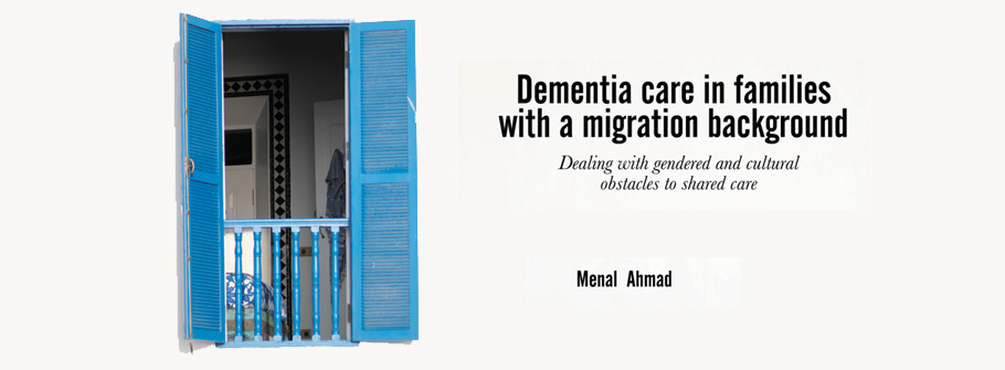 proefschrift van Menal Ahmad: Dementia care in families with a migration background: Dealing with gendered and cultural obstacles to shared care